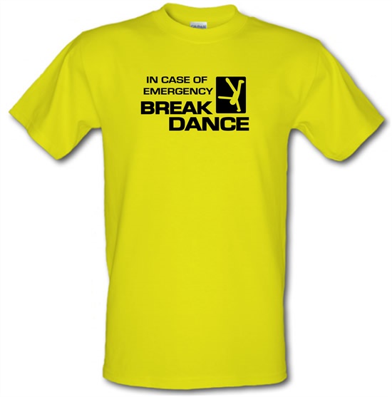 In Case Of Emergency Break Dance t-shirts